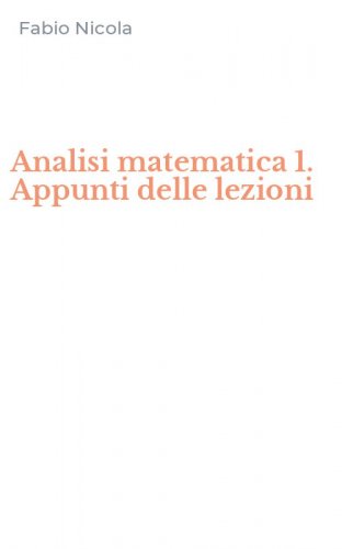 Analisi matematica 1. Appunti delle lezioni