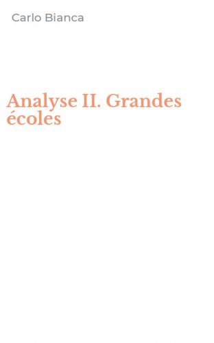 Analyse II. Grandes &eacute;coles