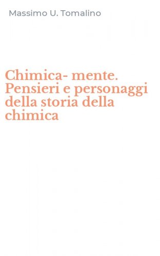 Chimica-mente. Pensieri e personaggi della storia della chimica