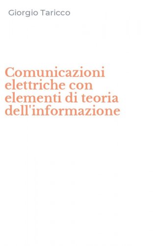 Comunicazioni elettriche con elementi di teoria dell'informazione