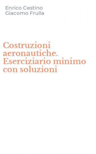 Costruzioni aeronautiche. Eserciziario minimo con soluzioni
