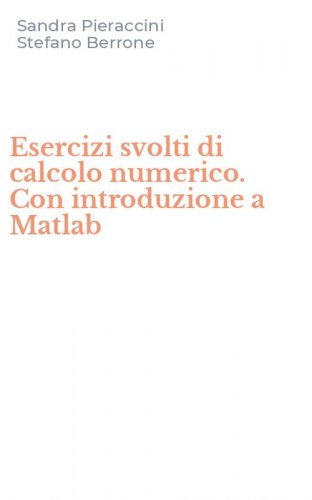 Esercizi svolti di calcolo numerico. Con introduzione a Matlab