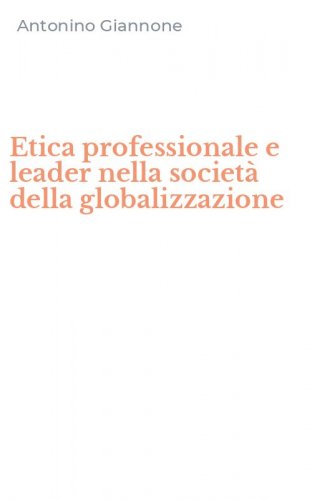 Etica professionale e leader nella societ&agrave; della globalizzazione