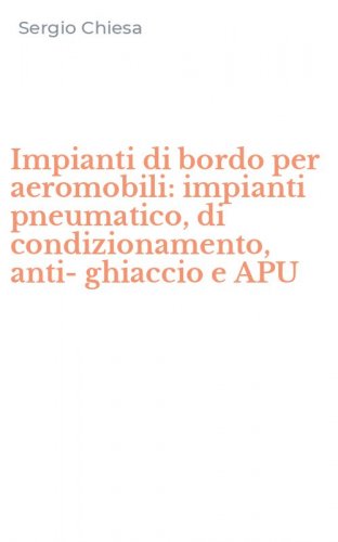 Impianti di bordo per aeromobili: impianti pneumatico, di condizionamento, anti-ghiaccio e APU