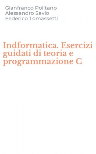 Indformatica. Esercizi guidati di teoria e programmazione C