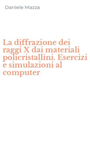La diffrazione dei raggi X dai materiali policristallini. Esercizi e simulazioni al computer