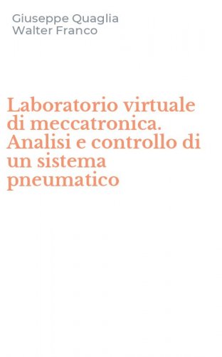 Laboratorio virtuale di meccatronica. Analisi e controllo di un sistema pneumatico