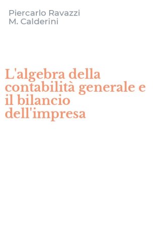 L'algebra della contabilit&agrave; generale e il bilancio dell'impresa