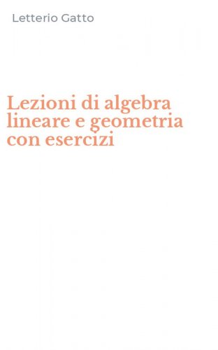 Lezioni di algebra lineare e geometria con esercizi