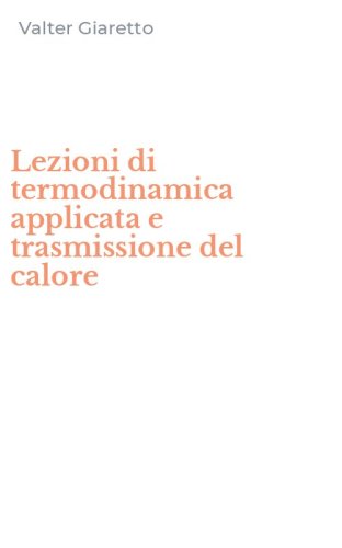 Lezioni di termodinamica applicata e trasmissione del calore