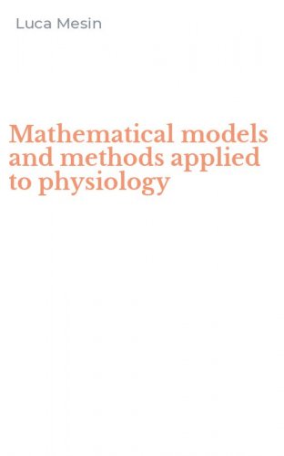 Mathematical models and methods applied to physiology