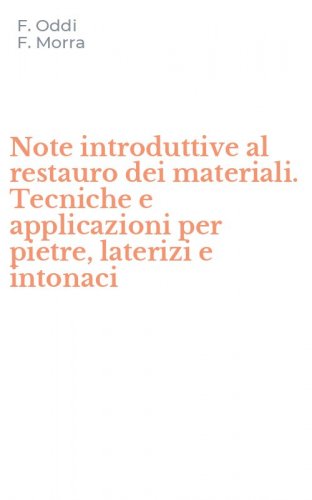 Note introduttive al restauro dei materiali. Tecniche e applicazioni per pietre, laterizi e intonaci