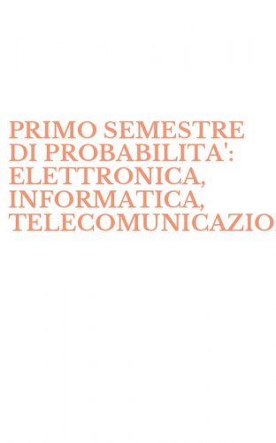 PRIMO SEMESTRE DI PROBABILITA': ELETTRONICA, INFORMATICA, TELECOMUNICAZIONI