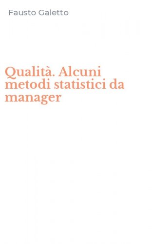 Qualit&agrave;. Alcuni metodi statistici da manager