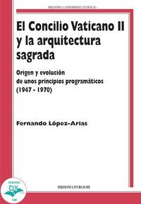 El Concilio Vaticano II y la arquitectura sagrada. Origen y evoluci&oacute;n de unos principios program&aacute;ticos (1947-1970)
