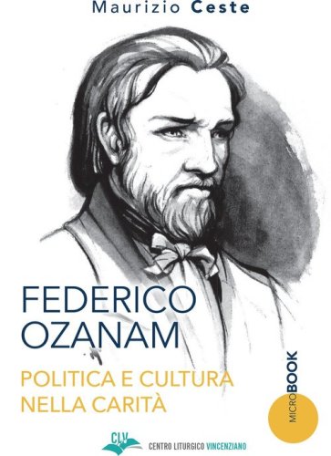 Federico Ozanam. Politica e cultura nella carit&agrave;