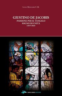 Giustino de Jacobis. Passione per il Vangelo sogno di unit&agrave; (1839-1860)