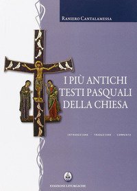 I pi&ugrave; antichi testi pasquali della Chiesa. Introduzione, traduzione, commento