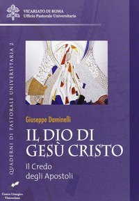 Il Dio di Ges&ugrave; Cristo. Il credo degli apostoli