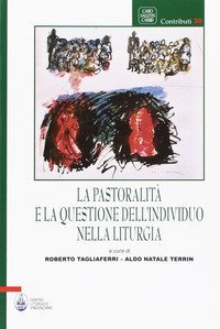 La pastoralit&agrave; e la questione dell'individuo nella liturgia