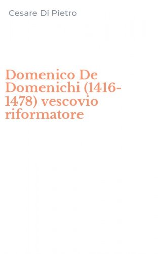 Domenico De Domenichi (1416-1478) vescovio riformatore