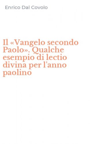 Il &laquo;Vangelo secondo Paolo&raquo;. Qualche esempio di lectio divina per l'anno paolino