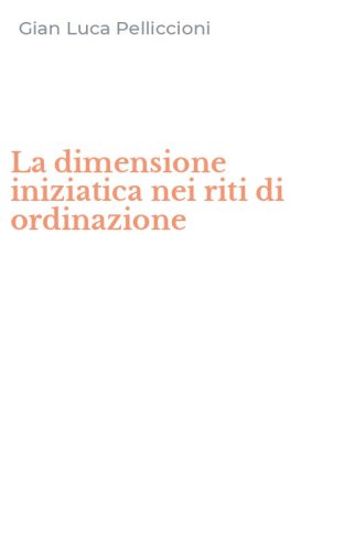 La dimensione iniziatica nei riti di ordinazione