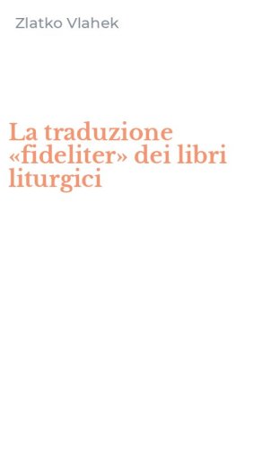 La traduzione &laquo;fideliter&raquo; dei libri liturgici