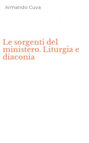 Le sorgenti del ministero. Liturgia e diaconia