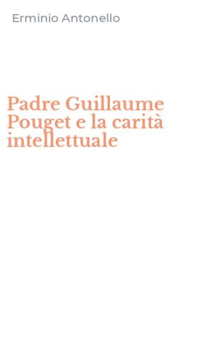 Padre Guillaume Pouget e la carit&agrave; intellettuale