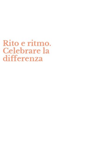 Rito e ritmo. Celebrare la differenza