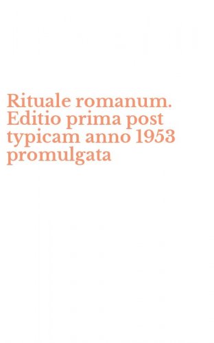 Rituale romanum. Editio prima post typicam anno 1953 promulgata