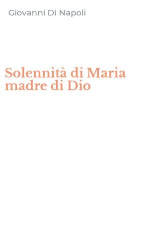 Solennit&agrave; di Maria madre di Dio