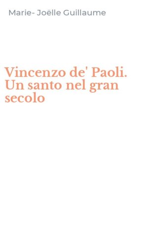 Vincenzo de' Paoli. Un santo nel gran secolo
