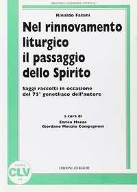Nel rinnovamento liturgico il passaggio dello Spirito. Saggi raccolti in occasione del 75&ordm; genetliaco dell'autore