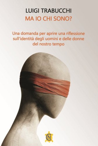 Ma io chi sono? Una domanda per aprire una riflessione sull'identit&agrave; degli uomini e delle donne del nostro tempo