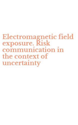 Electromagnetic field exposure. Risk communication in the context of uncertainty