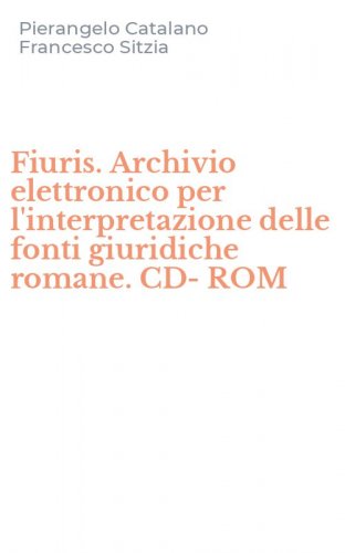 Fiuris. Archivio elettronico per l'interpretazione delle fonti giuridiche romane. CD-ROM