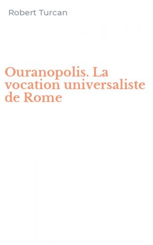 Ouranopolis. La vocation universaliste de Rome