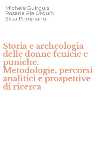 Storia e archeologia delle donne fenicie e puniche. Metodologie, percorsi analitici e prospettive di ricerca
