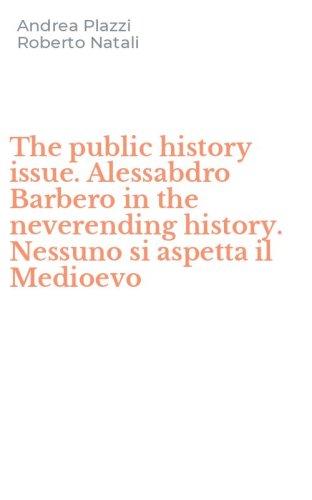 The public history issue. Alessabdro Barbero in the neverending history. Nessuno si aspetta il Medioevo