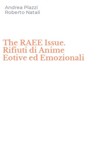 The RAEE Issue. Rifiuti di Anime Eotive ed Emozionali