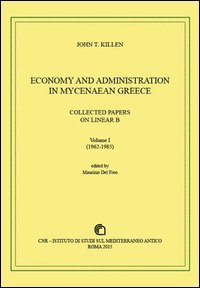 Economy and administration in Mycenaean Greece. Collected papers on linear B