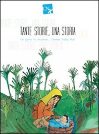 Tante storie, una storia. Un giorno ho incontrato... Daniele, Tobia, Ruth - UN GIORNO HO INCONTRATO... DANIELE, TOBIA, RUTH