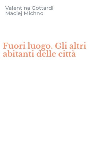 Fuori luogo. Gli altri abitanti delle citt&agrave;