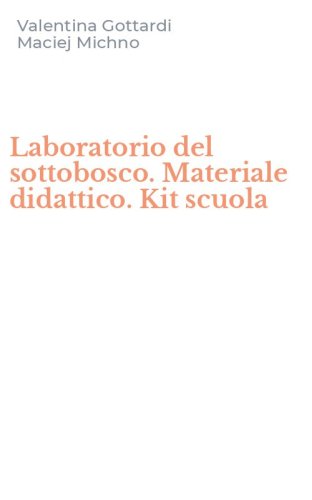 Laboratorio del sottobosco. Materiale didattico. Kit scuola