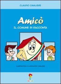 Amic&ograve;. Il comune si racconta