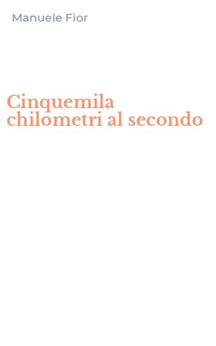 Cinquemila chilometri al secondo