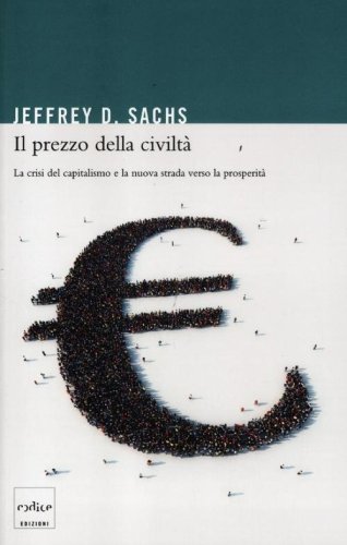 Il prezzo della civilt&agrave;. La crisi del capitalismo e la nuova strada verso la prosperit&agrave;