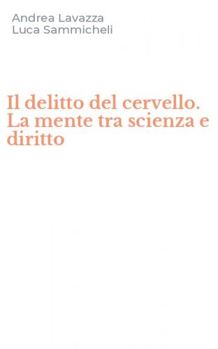 Il delitto del cervello. La mente tra scienza e diritto